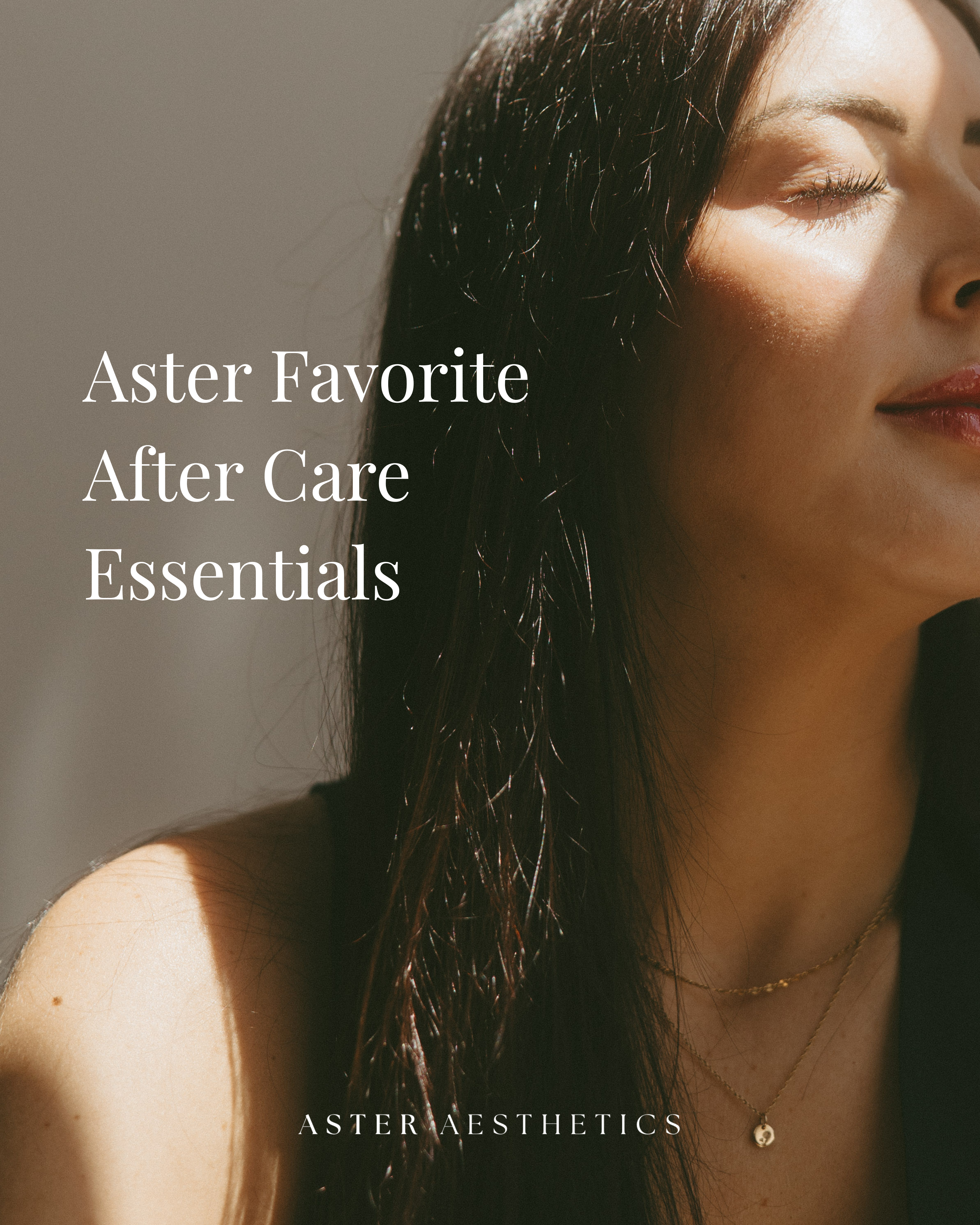 Aster Favorite After-Care Essentials: Supporting Skin Healing After Professional Treatments