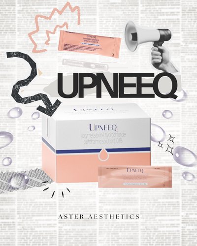 Bright Eyes in a Drop: Introducing Upneeq® at Aster Aesthetics