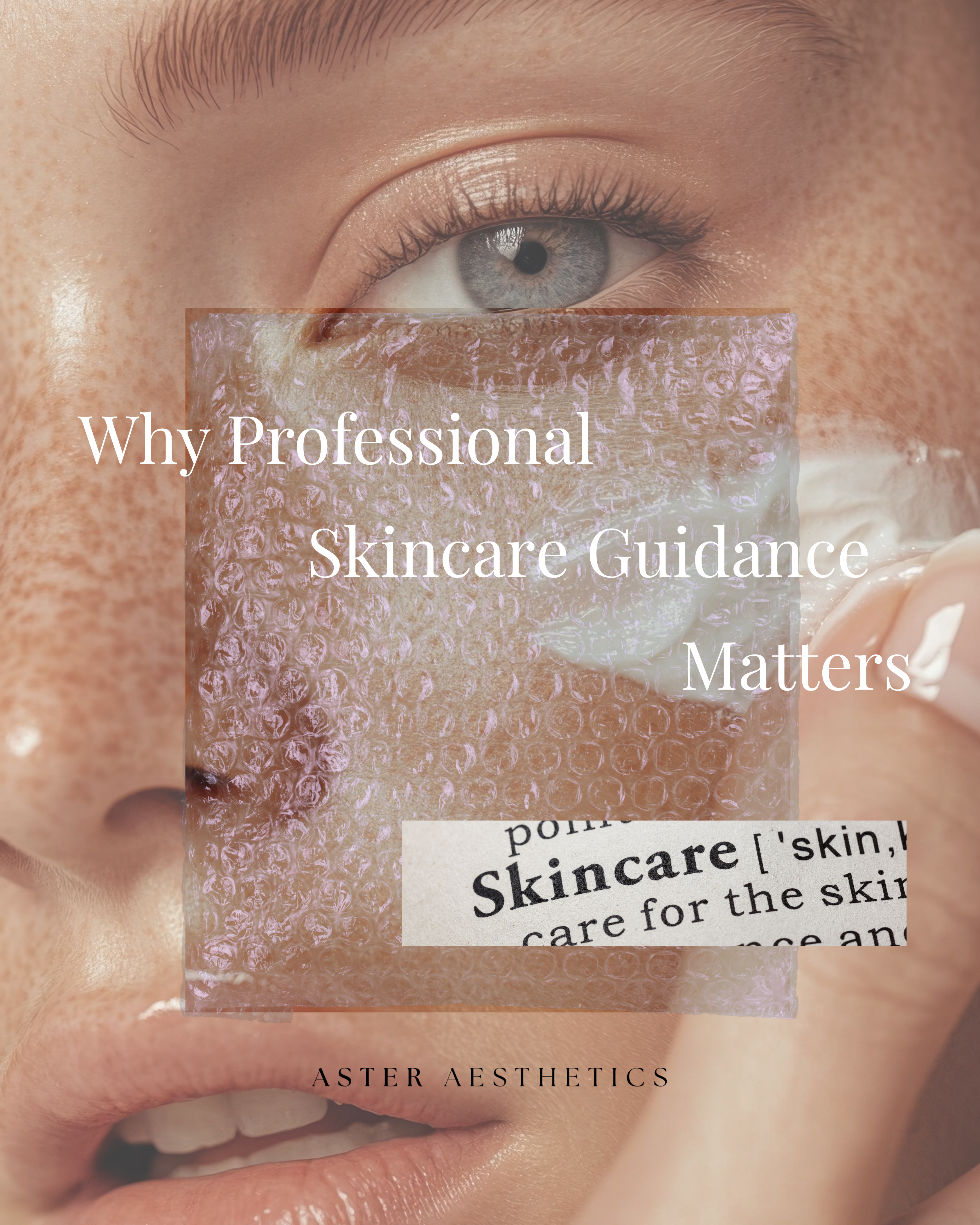 Why Guidance From a Skincare Expert Matters